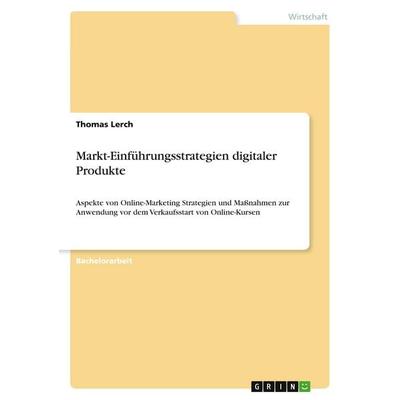 Markt-Einführungsstrategien digitaler Produkte, Taschenbuch von Thomas Lerch, GRIN, 978-3-346-04864-6