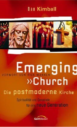 Dan Kimball - Emerging Church - Die postmoderne Kirche: Spiritualität und Gemeinde für neue Generationen - Preis vom 09.10.2026 07:28:09 h