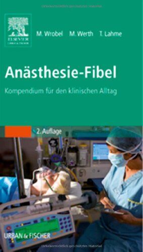 Marc Wrobel - Anästhesie-Fibel: Kompendium für den klinischen Alltag - Preis vom 11.10.2026 15:43:13 h