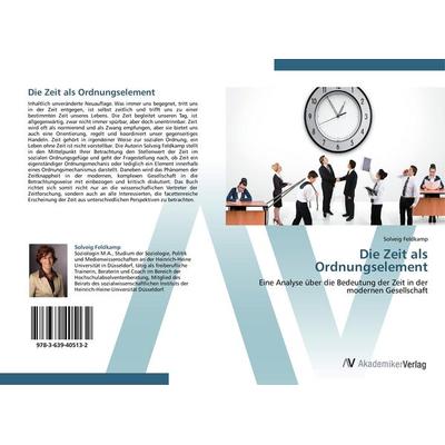 Die Zeit als Ordnungselement, Taschenbuch von Solveig Feldkamp, AV Akademikerverlag, 978-3-639-40513-2