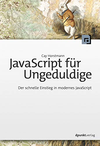 Cay Horstmann - JavaScript für Ungeduldige: Der schnelle Einstieg in modernes JavaScript - Preis vom 09.10.2026 07:28:09 h