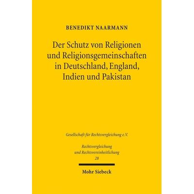 Der Schutz von Religionen und Religionsgemeinschaften in Deutschland, England, Indien und Pakistan, Gebundene Ausgabe von Benedikt Naarmann, Mohr
