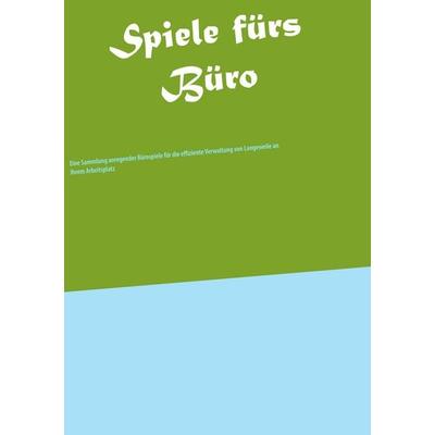 Spiele fürs Büro, Taschenbuch von Steffen Kubitscheck, BoD – Books on Demand, 978-3-8391-2310-2