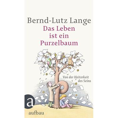Das Leben ist ein Purzelbaum, Taschenbuch von Bernd-Lutz Lange, Aufbau TB, 978-3-7466-2965-0