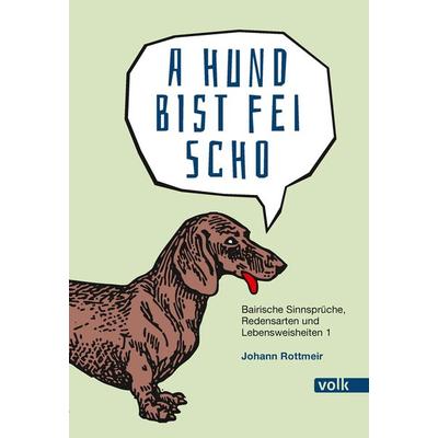 A Hund bist fei scho, Taschenbuch von Johann Rottmeir, Volk Verlag, 978-3-86222-149-3