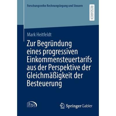 Zur Begründung eines progressiven Einkommensteuertarifs aus der Perspektive der Gleichmäßigkeit der Besteuerung, Taschenbuch von Mark Heitfeldt,