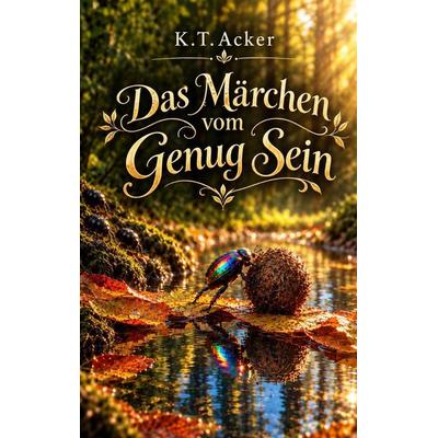 Das Märchen vom 'Genug Sein'; Taschenbuch von K. T. Acker, Bookmundo, 978-94-039-4701-3