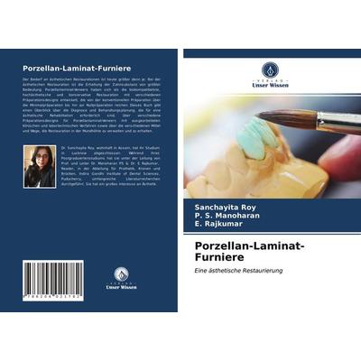Porzellan-Laminat-Furniere, Taschenbuch von Sanchayita Roy,P. S. Manoharan,E. Rajkumar, Verlag Unser Wissen, 978-620-4-02178-2
