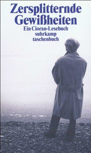 Cioran, Emile M. - Zersplitternde Gewißheiten: Ein E. M. Cioran-Lesebuch (suhrkamp taschenbuch) - Preis vom 02.10.2026 23:42:20 h