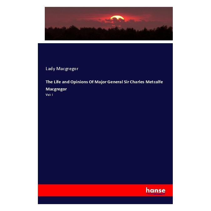 Hansebooks The Life and Opinions Of Major General Sir Charles Metcalfe Macgregor (Deutsch, Softcover, Lady Macgregor) (56164110)