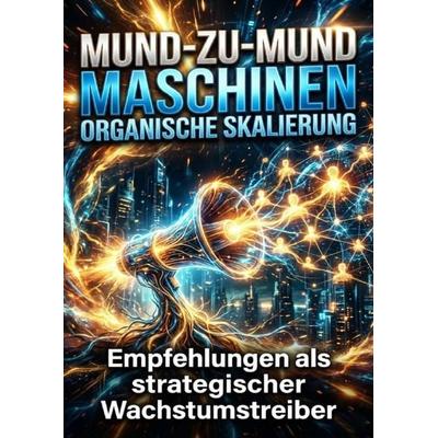 Mund-zu-Mund Maschinen: Organische Skalierung, Taschenbuch von Kerstin Adler, Epubli, 978-3-565-28325-5