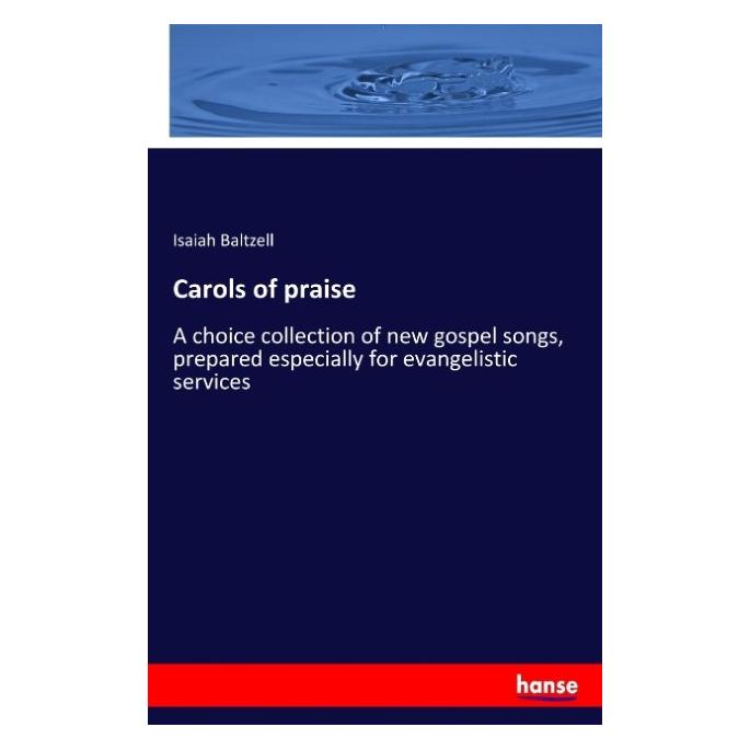 Hansebooks Carols of praise (Englisch, Softcover, Isaiah Baltzell) (57129923)
