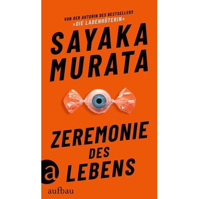 Zeremonie des Lebens, Gebundene Ausgabe von Sayaka Murata, Aufbau, 978-3-351-03931-8