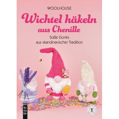 Wichtel häkeln aus Chenille, Gebundene Ausgabe von , Mitp Verlags GmbH & Co.KG, 978-3-7475-1032-2