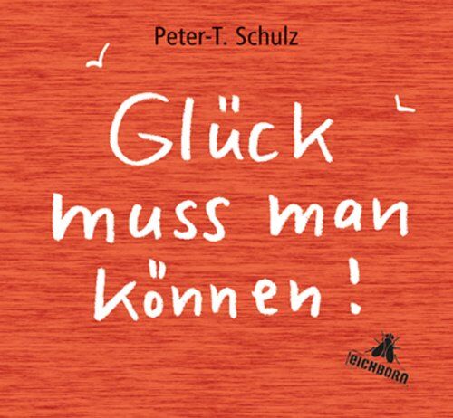 Schulz, Peter T - Glück muss man können! - Preis vom 13.10.2026 11:25:28 h