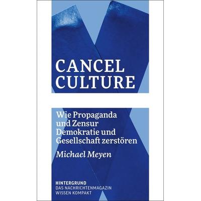Cancel Culture, Taschenbuch von Michael Meyen, Verlag Hintergrund, 978-3-910568-07-5