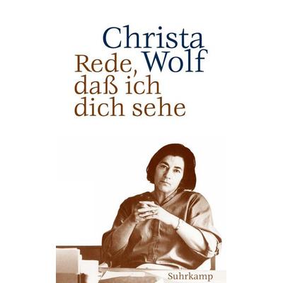 Rede, daß ich dich sehe, Gebundene Ausgabe von Christa Wolf, Suhrkamp, 978-3-518-42313-4