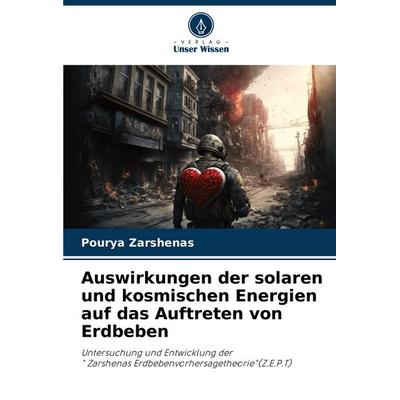 Auswirkungen der solaren und kosmischen Energien auf das Auftreten von Erdbeben, Taschenbuch von Pourya Zarshenas, Verlag Unser Wissen,