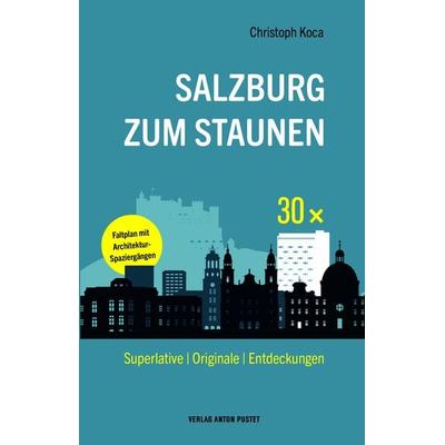 30 x Salzburg zum Staunen, Taschenbuch von Christoph Koca, Verlag Anton Pustet Salzburg, 978-3-7025-1176-0