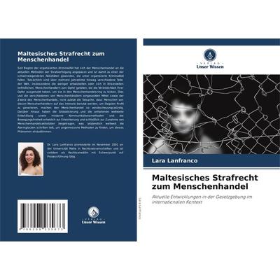 Maltesisches Strafrecht zum Menschenhandel, Taschenbuch von Lara Lanfranco, Verlag Unser Wissen, 978-620-8-23567-3