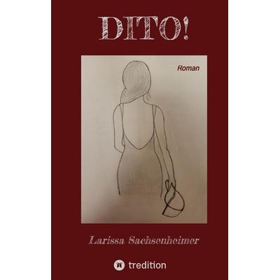 DITO!, Taschenbuch von Larissa Sachsenheimer, Tredition, 978-3-347-46936-5