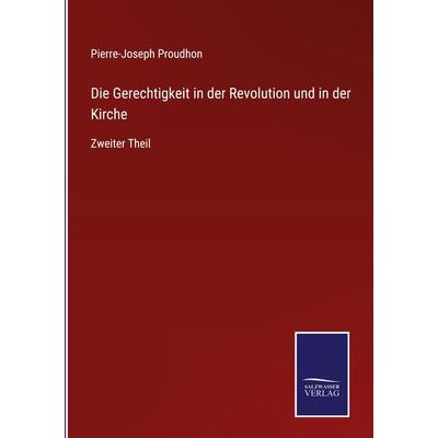 Die Gerechtigkeit in der Revolution und in der Kirche, Gebundene Ausgabe von Pierre-Joseph Proudhon, Outlook, 978-3-375-11407-7
