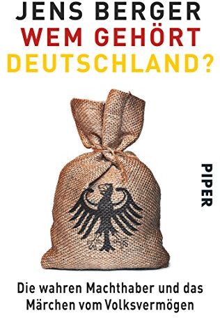 Jens Berger - Wem gehört Deutschland?: Die wahren Machthaber und das Märchen vom Volksvermögen - Preis vom 14.10.2026 23:07:16 h