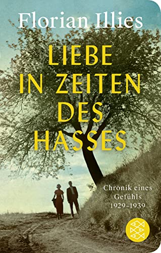 Florian Illies - Liebe in Zeiten des Hasses: Chronik eines Gefühls 1929–1939 - Preis vom 16.10.2026 11:41:07 h