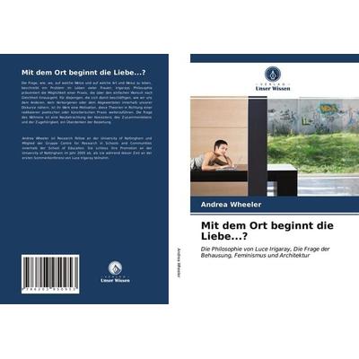 Mit dem Ort beginnt die Liebe...?, Taschenbuch von Andrea Wheeler, Verlag Unser Wissen, 978-620-3-95095-3