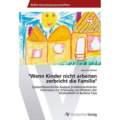 Wenn Kinder nicht arbeiten zerbricht die Familie, Taschenbuch von Johanna Richter, AV Akademikerverlag, 978-3-639-38917-3