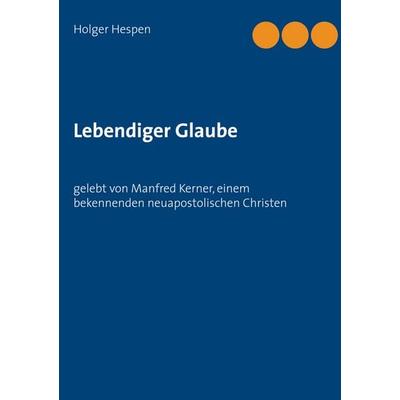 Lebendiger Glaube, Taschenbuch von Holger Hespen, BoD – Books on Demand, 978-3-7519-0643-2