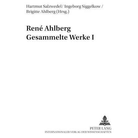 Peter Lang René Ahlberg- Gesammelte Werke I (Deutsch, René Ahlberg) (64886270)