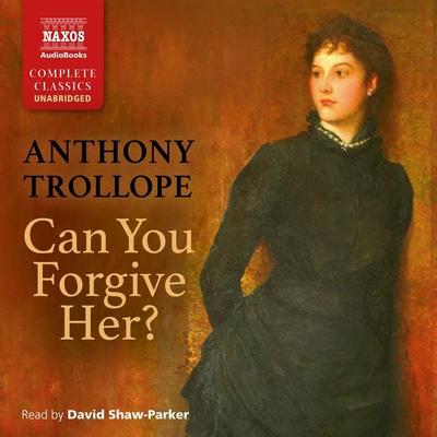 Can You Forgive Her? (Unabridged) - Anthony Trollope, Audio, 9781781980439
