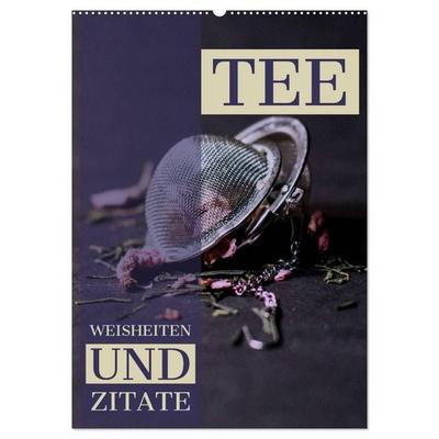TEE Weisheiten und Zitate (Wandkalender 2027 DIN A2 hoch), CALVENDO Monatskalender
