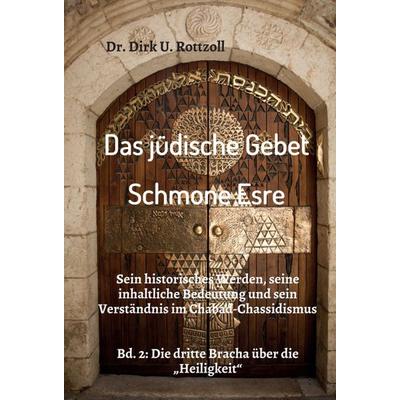 Das jüdische Gebet (Schmone Esre), Gebundene Ausgabe von Dirk U. Rottzoll, Tredition, 978-3-7482-6945-8