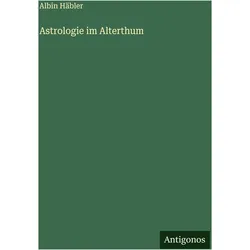 Astrologie im Alterthum, Belletristik von Albin Häbler