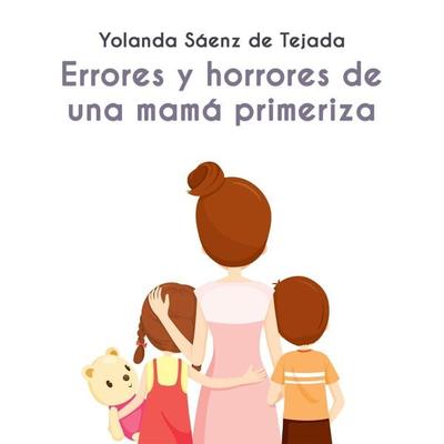 Errores y horrores de una mamá primeriza - Yolanda Saenz De Tejada, Audio, 9789178018574