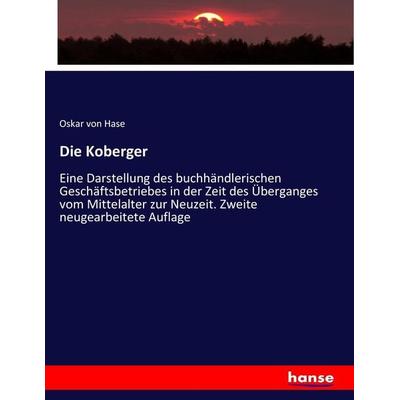 Die Koberger, Taschenbuch von Oskar Hase, Hansebooks, 978-3-7433-9069-0