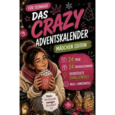 Das Crazy - Der Adventskalender für Teenager - Mädchen Edition.