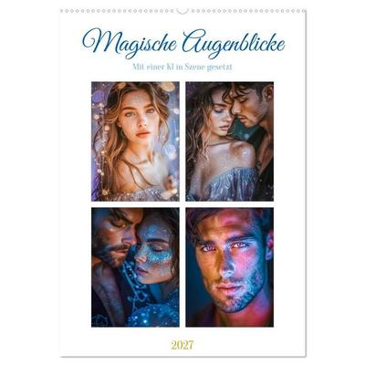 Magische Augenblicke (Wandkalender 2027 DIN A2 hoch), CALVENDO Monatskalender