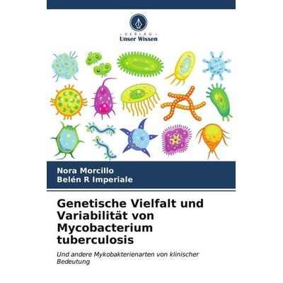 Genetische Vielfalt und Variabilität von Mycobacterium tuberculosis, Taschenbuch von Nora Morcillo,Belén R. Imperiale, Verlag Unser Wissen,