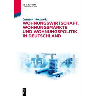 Wohnungswirtschaft, Wohnungsmärkte und Wohnungspolitik in Deutschland, Taschenbuch von Günter Vornholz, De Gruyter Oldenbourg, 978-3-11-103347-1