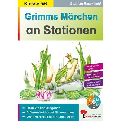 Grimms Märchen an Stationen / Klasse 5-6, Taschenbuch von Gabriela Rosenwald, KOHL VERLAG Der Verlag mit dem Baum, 978-3-96624-066-6