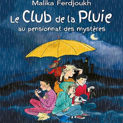 Le Club de la Pluie - Au pensionnat des mystères - Malika Ferdjoukh, Audio, 9782211226387