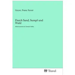 Durch Sand, Sumpf und Wald, Ratgeber von Franz Xaver Geyer