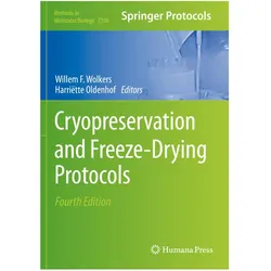 Cryopreservation and Freeze-Drying Protocols, Fachbücher von Willem F. Wolkers, Harriëtte Oldenhof