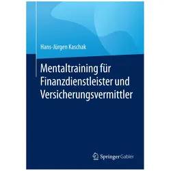 Mentaltraining für Finanzdienstleister und Versicherungsvermittler, Fachbücher von Hans-Jürgen Kaschak