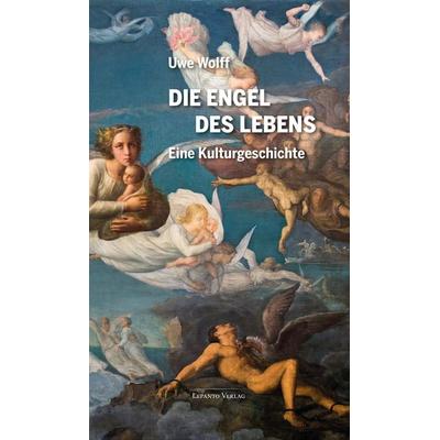 Die Engel des Lebens, Taschenbuch von Uwe Wolff, Lepanto Verlag, 978-3-942605-28-1