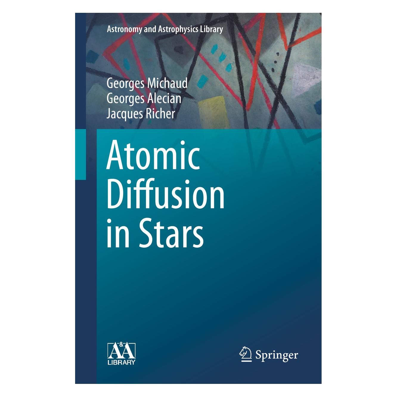 Springer Michaud:Atomic Diffusion in Stars (Englisch, Hardcover, Georges Alecian, Georges Michaud, Jacques Richer) (9783319198538)