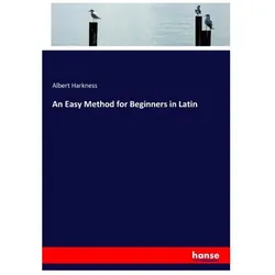 An Easy Method for Beginners in Latin, Schulbücher von Albert Harkness